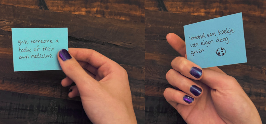 A flash card. One side says “give someone a taste of their own medicine”, the other says “iemand een koekje van eigen deeg geven”.